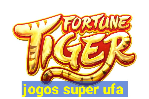 jogos super ufa